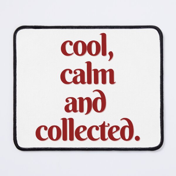 Item preview, Cool Calm and Collected designed and sold by rovtobuno.