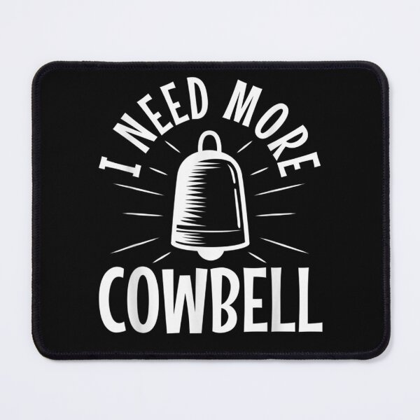 Item preview, I Need More Cowbell designed and sold by vergiebee.