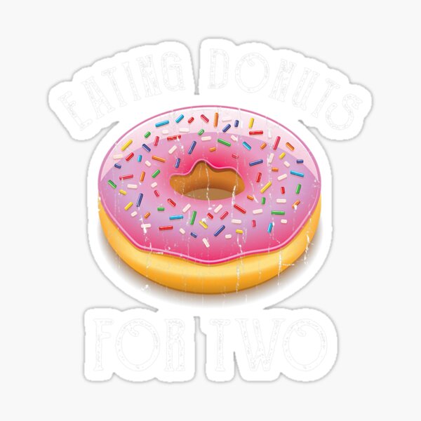 "Eating Donuts for Two Pregnancy" Sticker for Sale by AshtonGrady10