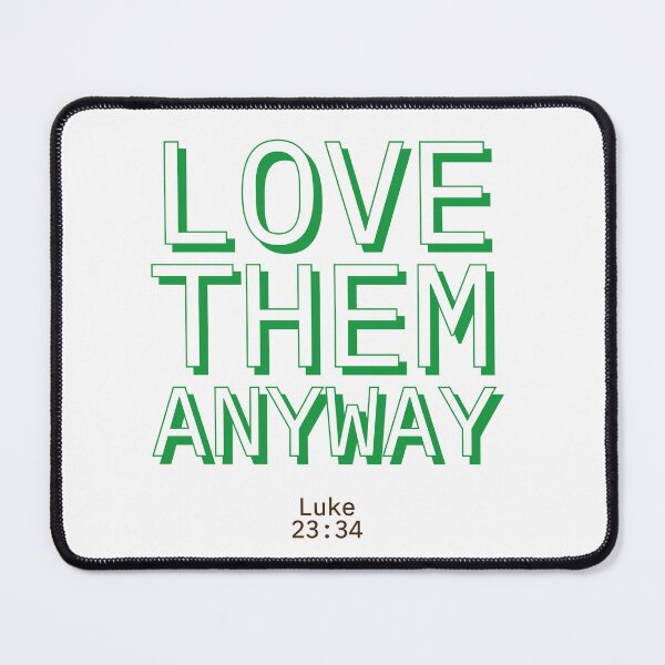 Item preview, Love Them Anyway Luke 23:34 designed and sold by ArtBySymone.