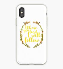 WHERE YOU LEAD iPhone Case