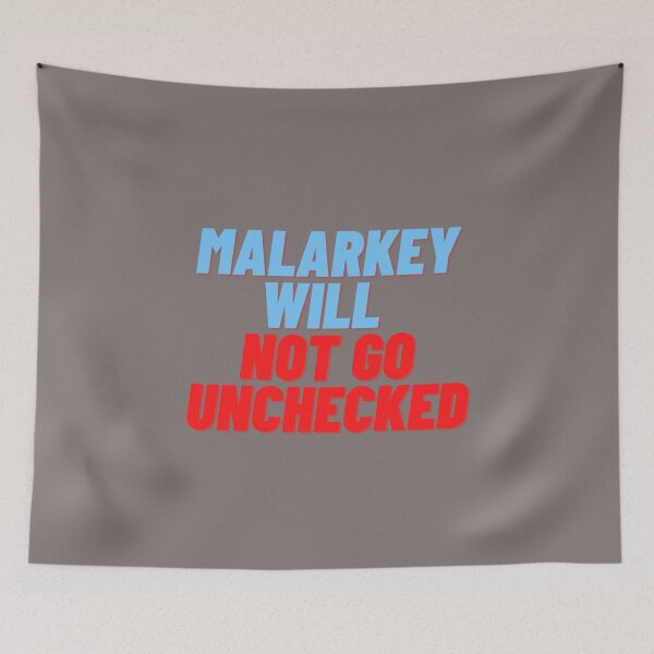 Item preview, Malarkey Will Not Go Unchecked MEME designed and sold by MerchGiants.