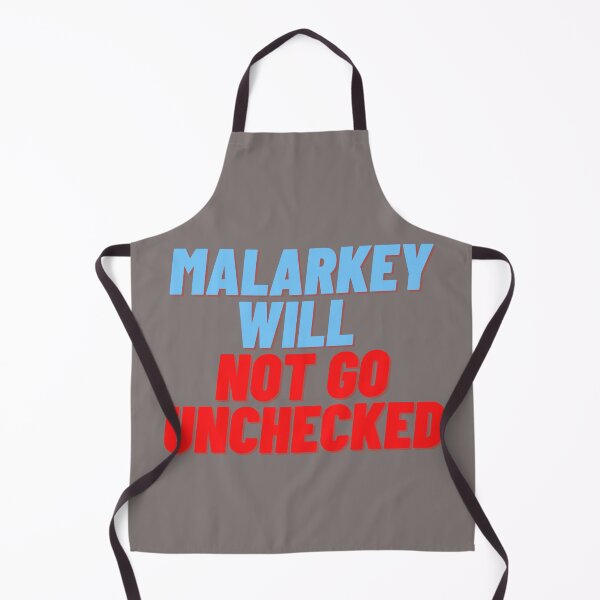 Item preview, Malarkey Will Not Go Unchecked MEME designed and sold by MerchGiants.