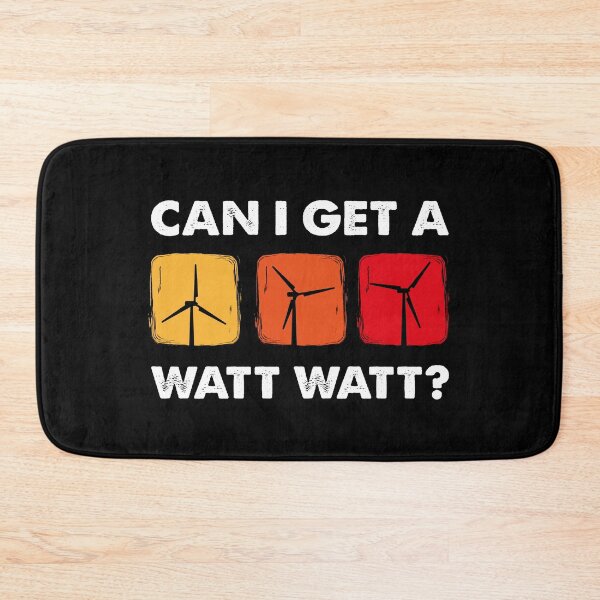 Item preview, Can I Get A Watt Watt, Wind Turbine Technician designed and sold by TheReallyNiceStuff.