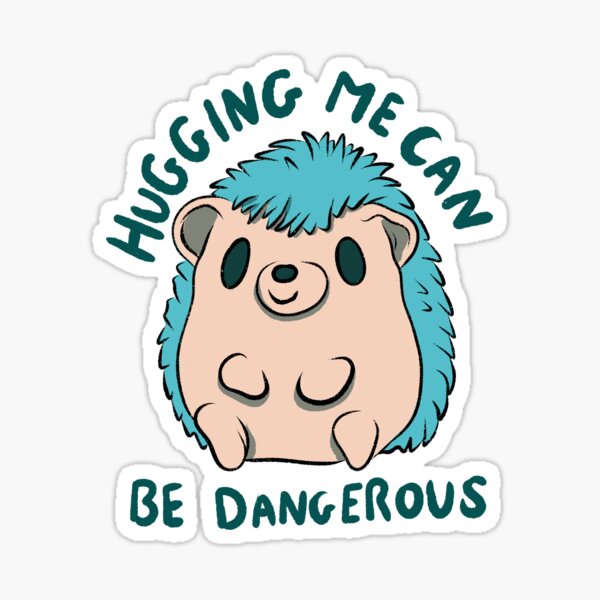 Hugging me can be dangerous Sticker
