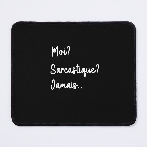 Item preview, Moi? Sarcastique? Jamais,Cute,Funny Sarcastic French Design designed and sold by toufikpromo.