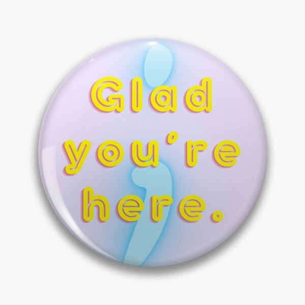 Item preview, Glad you’re here designed and sold by pelwin855.
