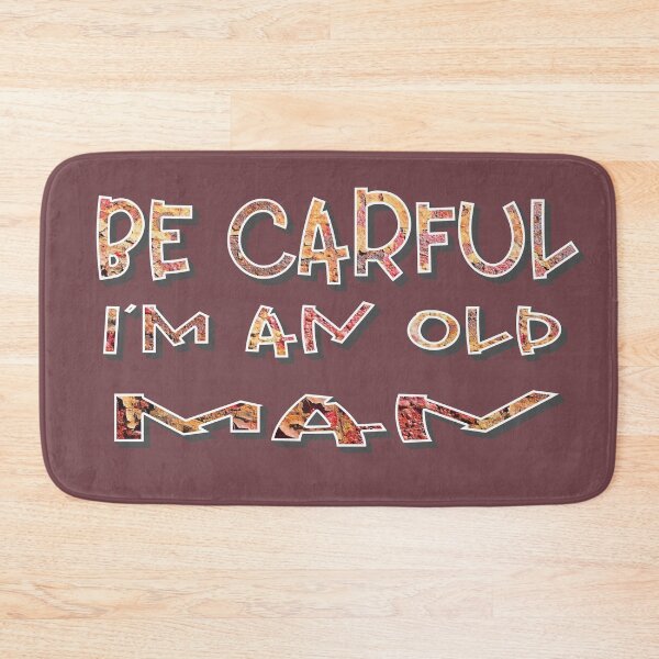 Item preview, Be careful I am an old man designed and sold by sednalafandy79.