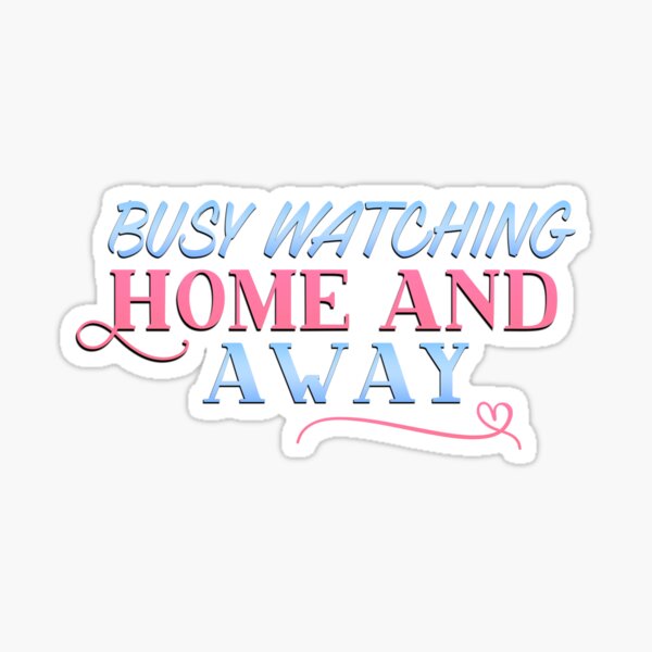 Busy Watching Home and Away Sticker