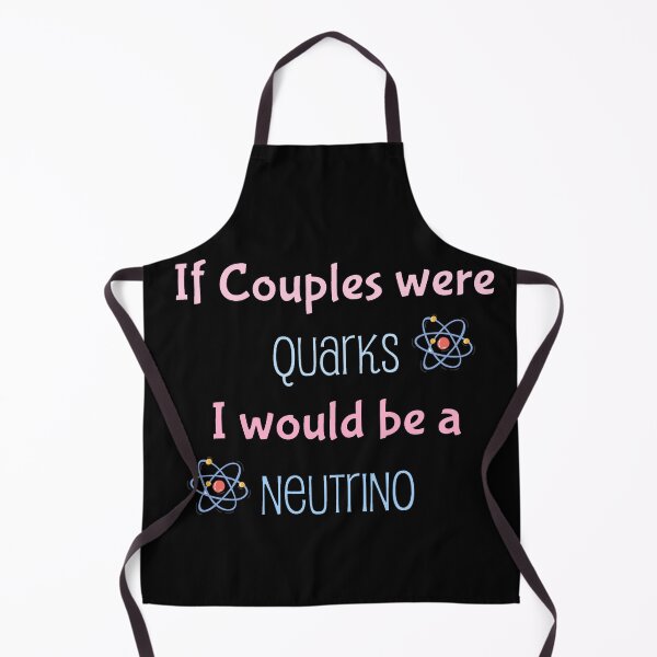 Item preview, If couples were quarks I would be a Neutrino, funny physics designed and sold by NoetherSym.