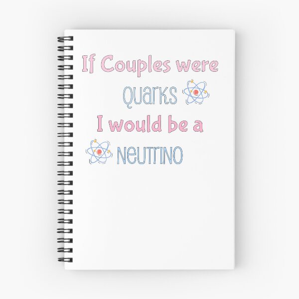 Item preview, If couples were quarks I would be a Neutrino, funny physics designed and sold by NoetherSym.