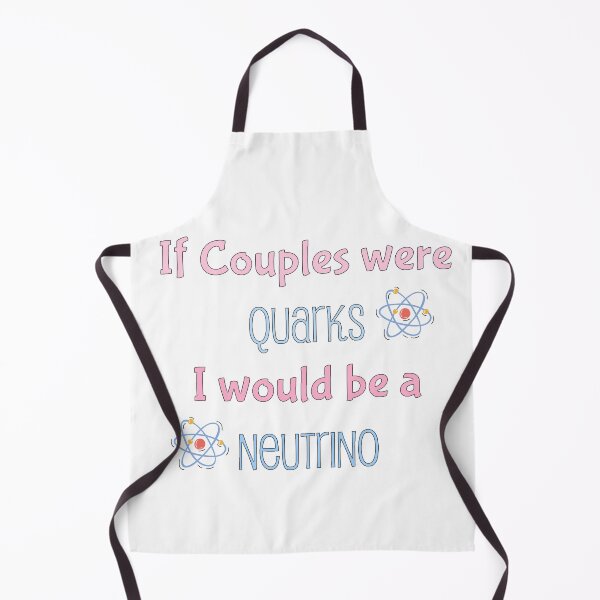 Item preview, If couples were quarks I would be a Neutrino, funny physics designed and sold by NoetherSym.