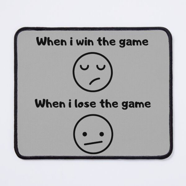 Item preview, When I win the game VS when I lose the game – Test based design – Black text designed and sold by Nemesiscrowd.