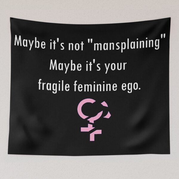 Item preview, Maybe it's Not Mansplaining, Maybe it's Your Fragile Feminine Ego designed and sold by ArashiiGames.