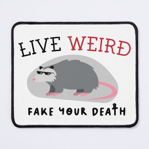 Item preview, live weird fake your death , Funny Possum Quote . designed and sold by Every Pet  Shirts.