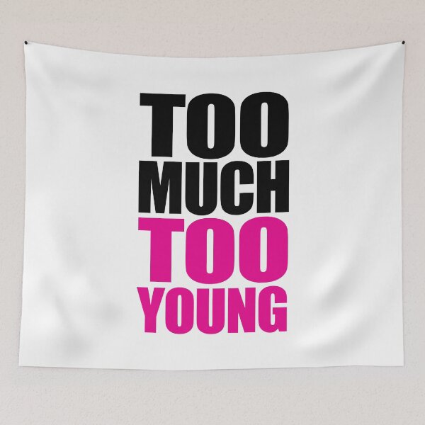 Item preview, Too Much Too Young Funny Quote designed and sold by quarantine81.