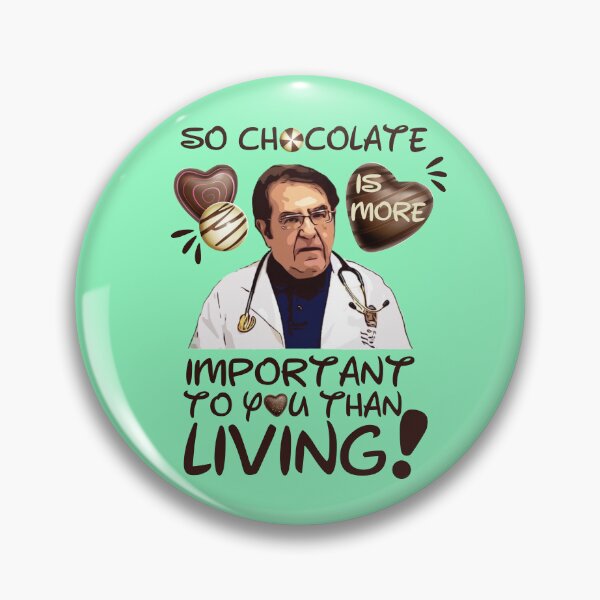 Item preview, Dr Nowzaradan Younan  Funny Comebacks and Quotes | Dr Now So Chocolate is More Important To You Than Living designed and sold by SchlossInspire.