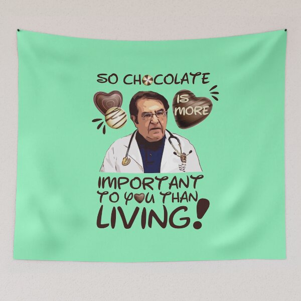 Item preview, Dr Nowzaradan Younan  Funny Comebacks and Quotes | Dr Now So Chocolate is More Important To You Than Living designed and sold by SchlossInspire.