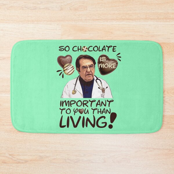 Item preview, Dr Nowzaradan Younan  Funny Comebacks and Quotes | Dr Now So Chocolate is More Important To You Than Living designed and sold by SchlossInspire.