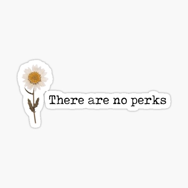 there-are-no-perks-the-perks-of-being-a-wallflower-sticker-for-sale