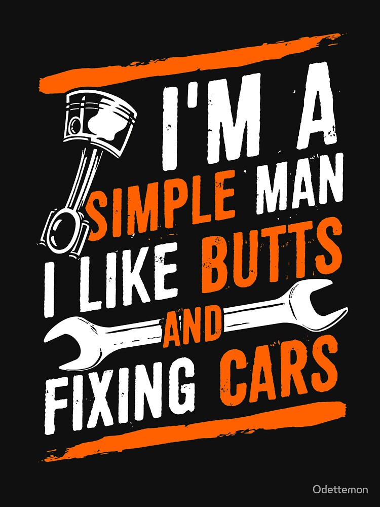 Im A Simple Man I Like Butts And Fixing Cars T Shirt T Shirt For