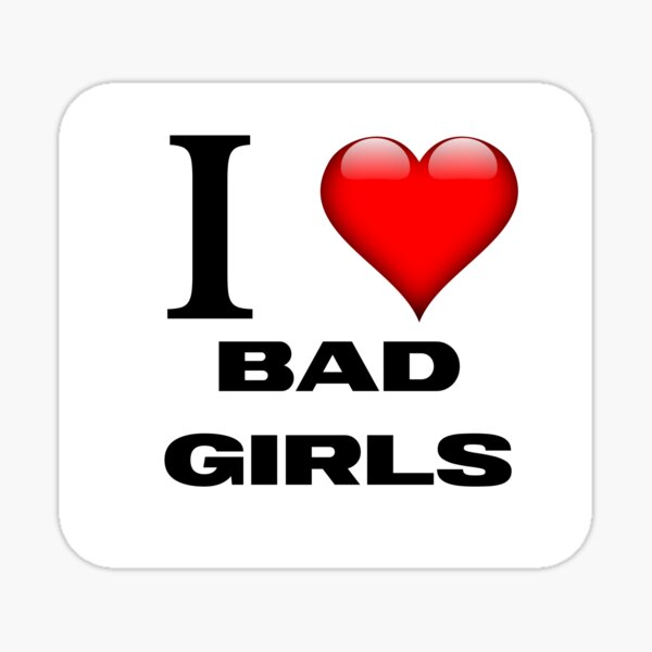 i-love-bad-girls-meme-sticker-for-sale-by-mymemes71-redbubble