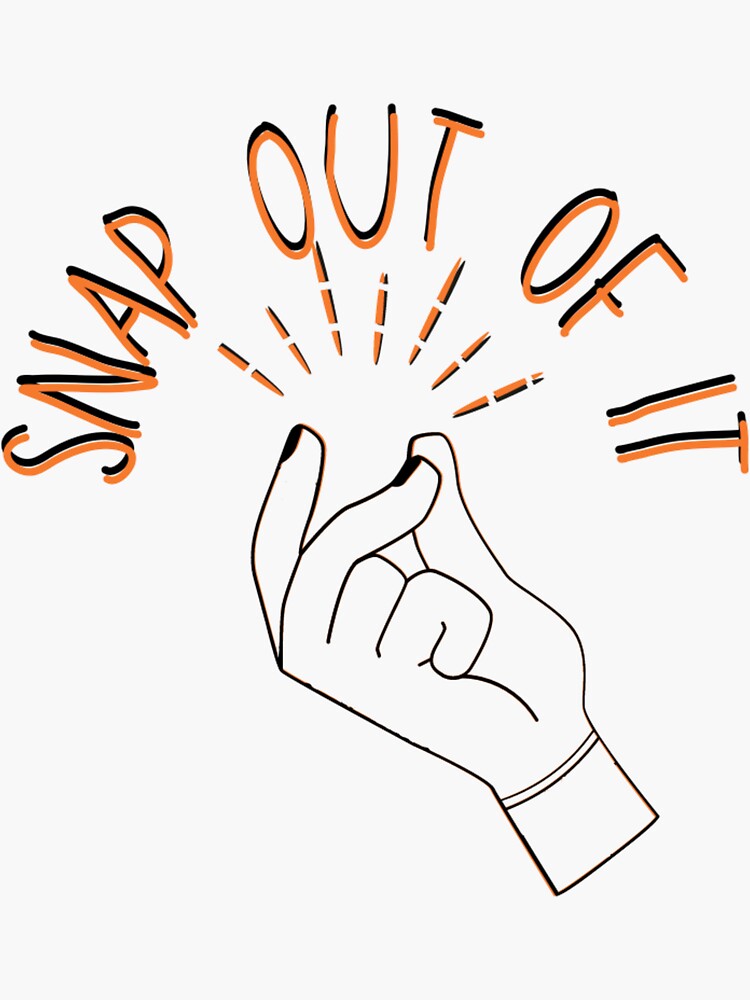 "Snap Out Of It" Sticker for Sale by WWWOWZERS Redbubble