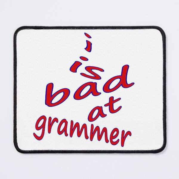 Item preview, bad grammar designed and sold by atreyu2017.