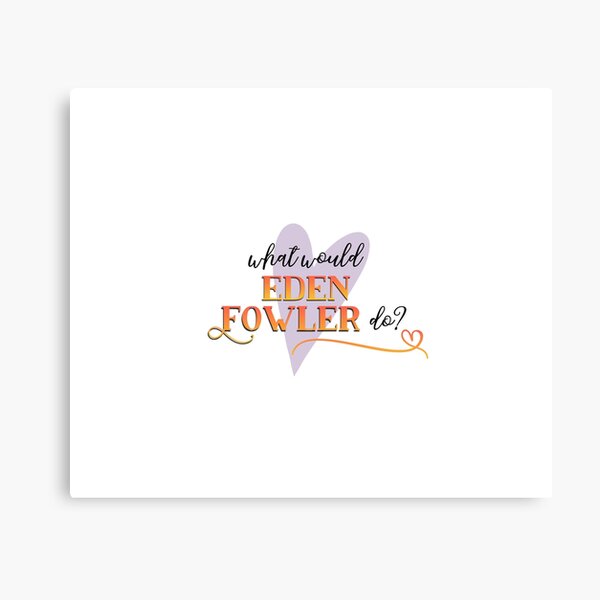 Item preview, What Would Eden Fowler Do? designed and sold by chellys.