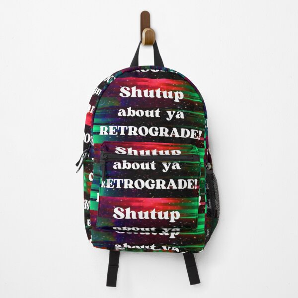Item preview, Shutup about ya RETROGRADE! designed and sold by INEEDBABYPOWDER.