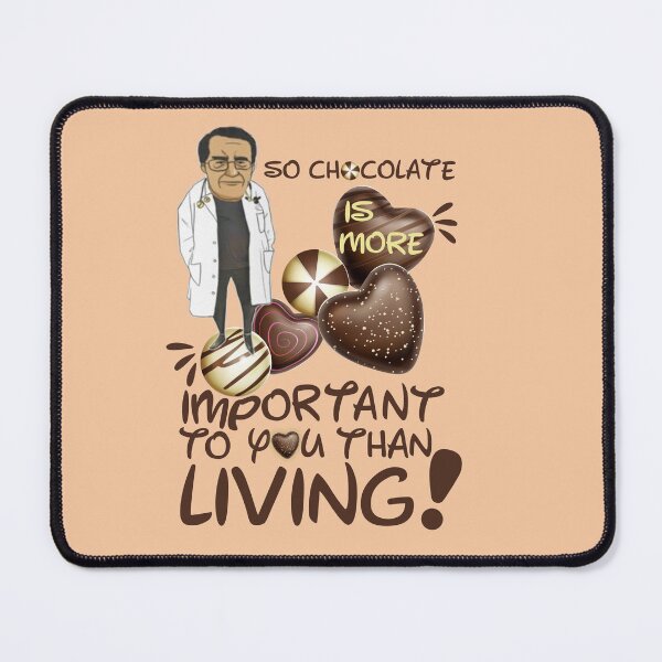 Item preview, Dr Nowzaradan Younan Funny Comebacks and Quotes | Dr Now So Chocolate is More Important To You Than Living designed and sold by SchlossInspire.