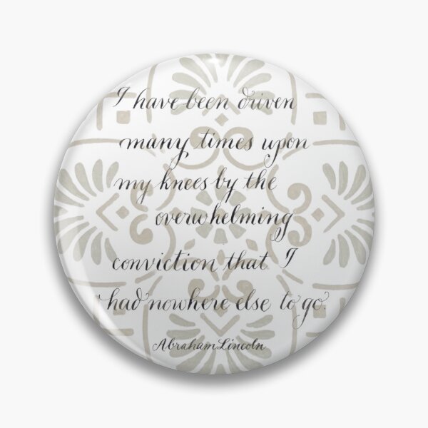 Item preview, To my Knees Inspirational Abraham Lincoln quote designed and sold by Melissa Renee.