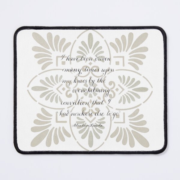 Item preview, To my Knees Inspirational Abraham Lincoln quote designed and sold by Melissa Renee.