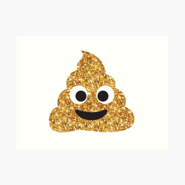 "Funny Hilarious Glitter Gold Poop Emoji Texting Vibes " Art Print for