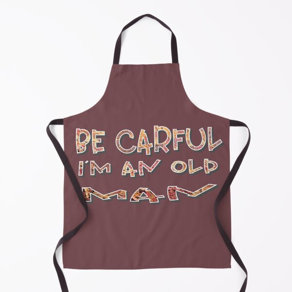 Item preview, Be careful I am an old man designed and sold by sednalafandy79.