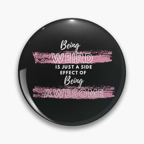 Item preview, Being Weird is just a side effect of being Awesome. Trendy Graphic Design designed and sold by GEM STYLE.