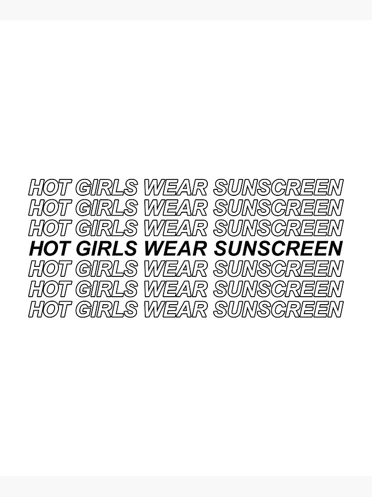 Hot Girls Wear Sunscreen T-Shirt