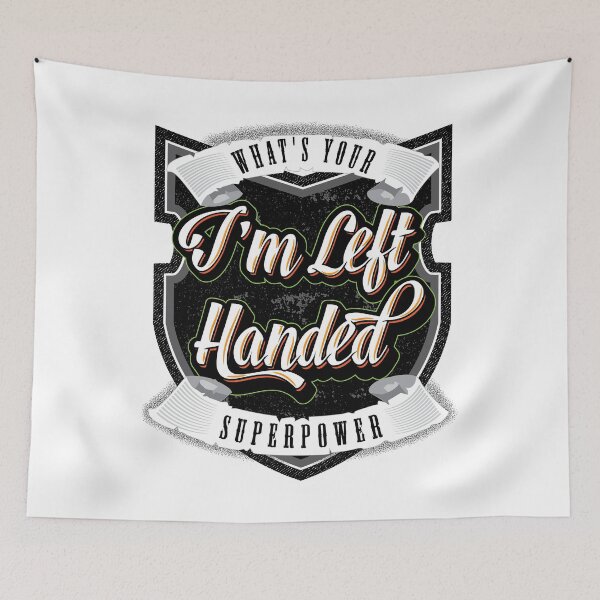 Item preview, I'm Left Handed What's Your Superpower designed and sold by javaneka.