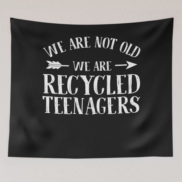 Item preview, We Are Not Old We Are Recycled Teenagers Funny Men Women designed and sold by NaomiTankersly.