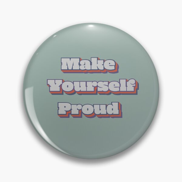 Item preview, make yourself proud designed and sold by Art-shia.