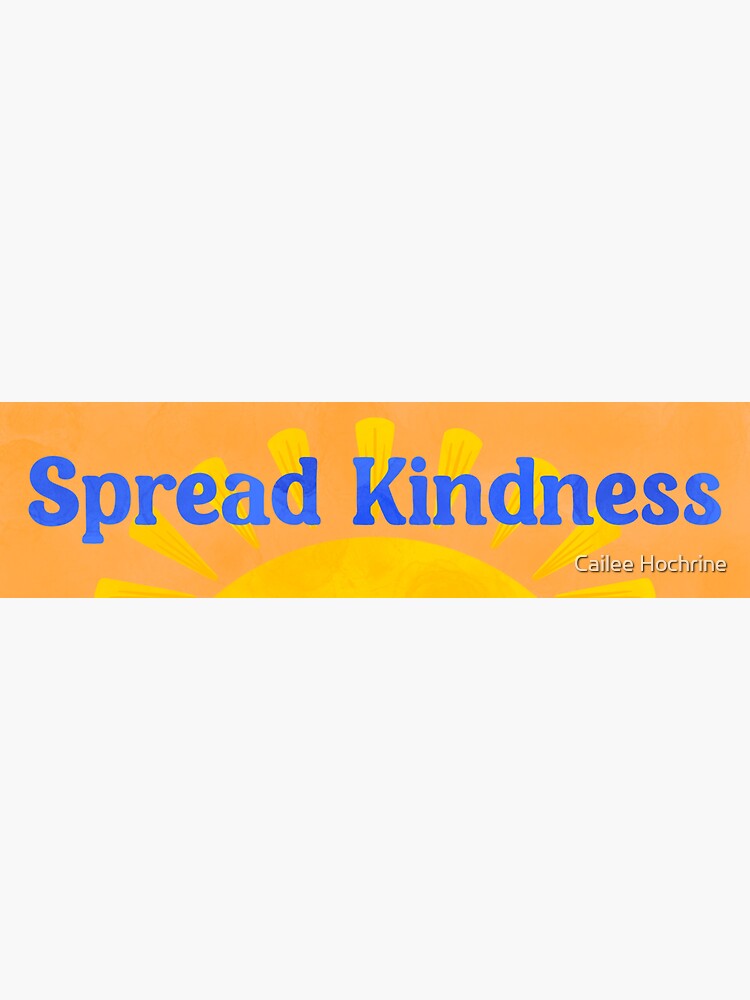 "Spread Kindness Bumper Sticker" Sticker for Sale by caileeh Redbubble