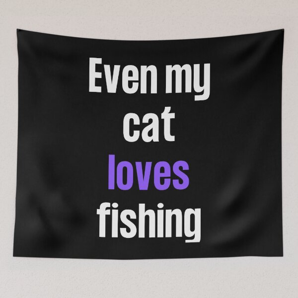 Item preview, Even my cat loves fishing designed and sold by TheGreenGoat.