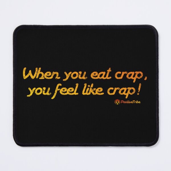 Item preview, Eat like crap, feel like crap!! designed and sold by positivetribenl.