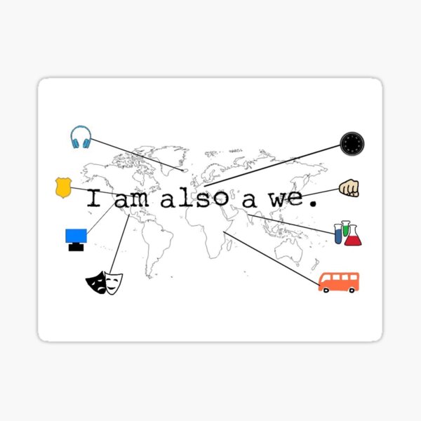 I Am Also a We. Sticker