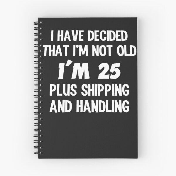 Item preview, Decided I'm Not Old 25 Plus Shipping and Handling designed and sold by alanxgoldberger.