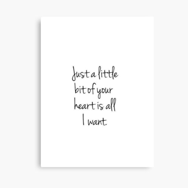 Just A Little Bit Of Your Heart Lyric By Ag1d Redbubble