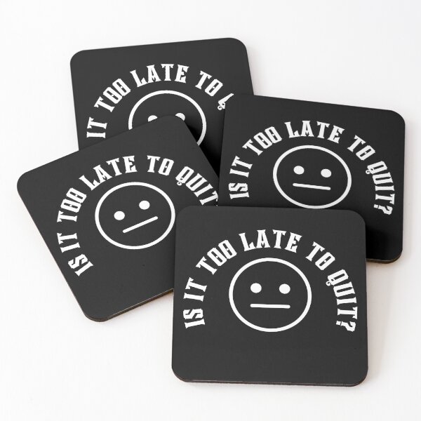 Item preview, Is it too late to quit? designed and sold by LivingOnce.