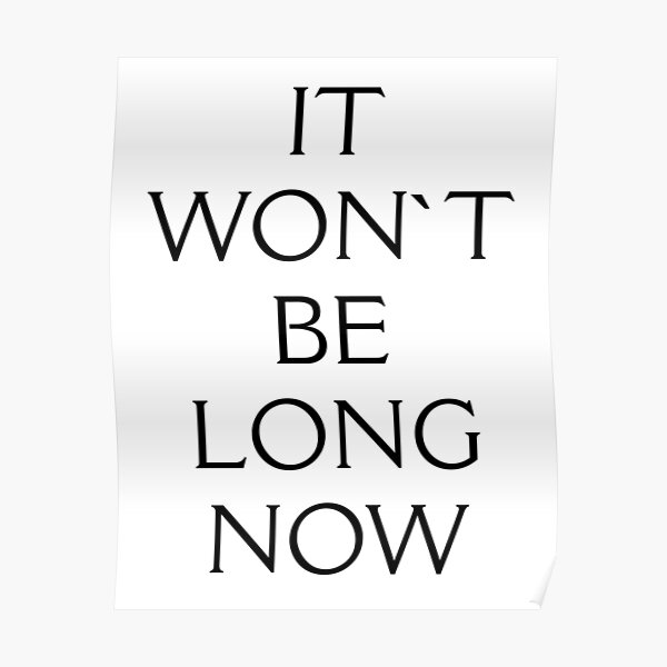 IT WON'T BE LONG NOW Poster