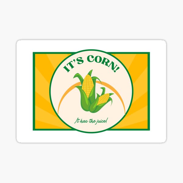 "It's Corn! It has the Juice Corn Kid I Love Corn " Sticker for Sale by positivelyrheum