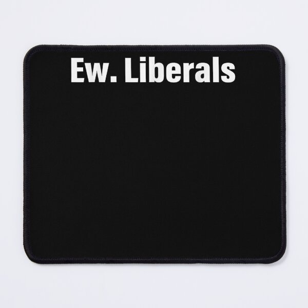 Item preview, Ew Liberals Apparel designed and sold by u8ritaae.